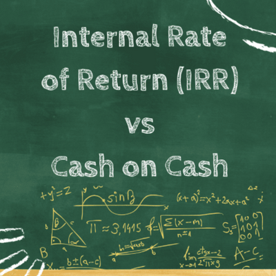 Internal Rate of Return (IRR) vs. Cash on Cash Return