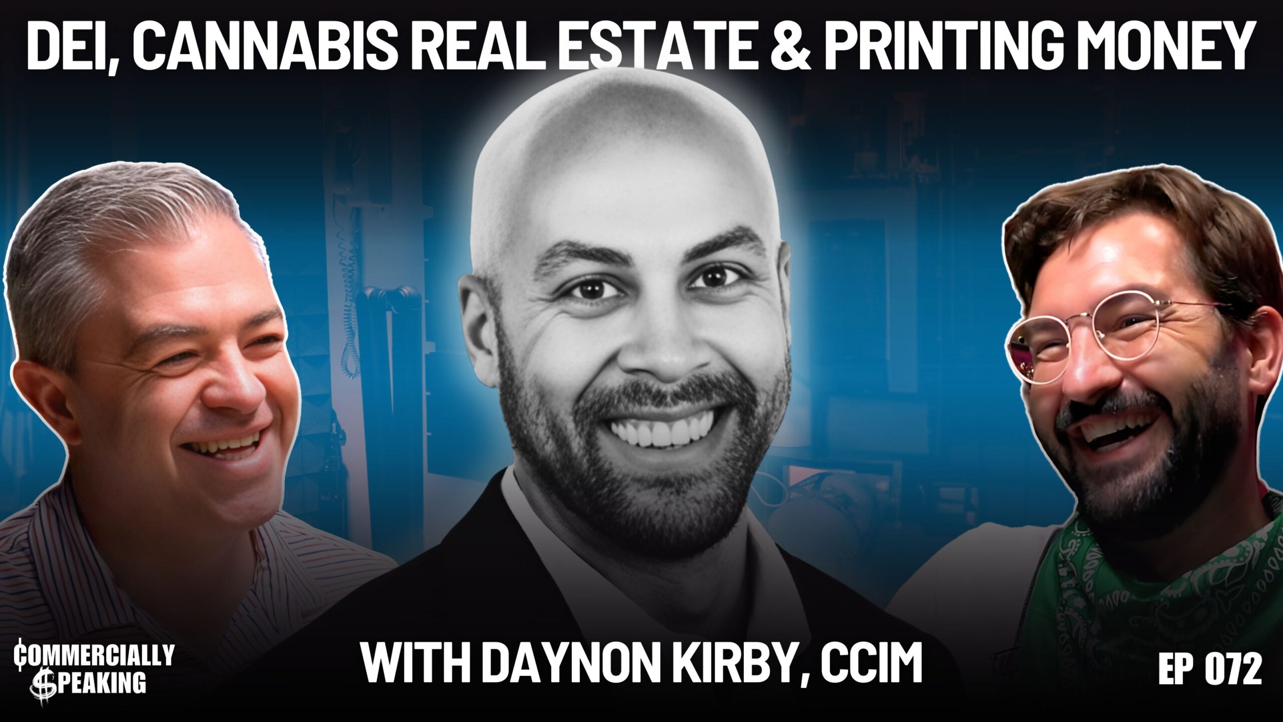 Episode 072: DEI, Cannabis Real Estate & Printing Money with Daynon Kirby, CCIM