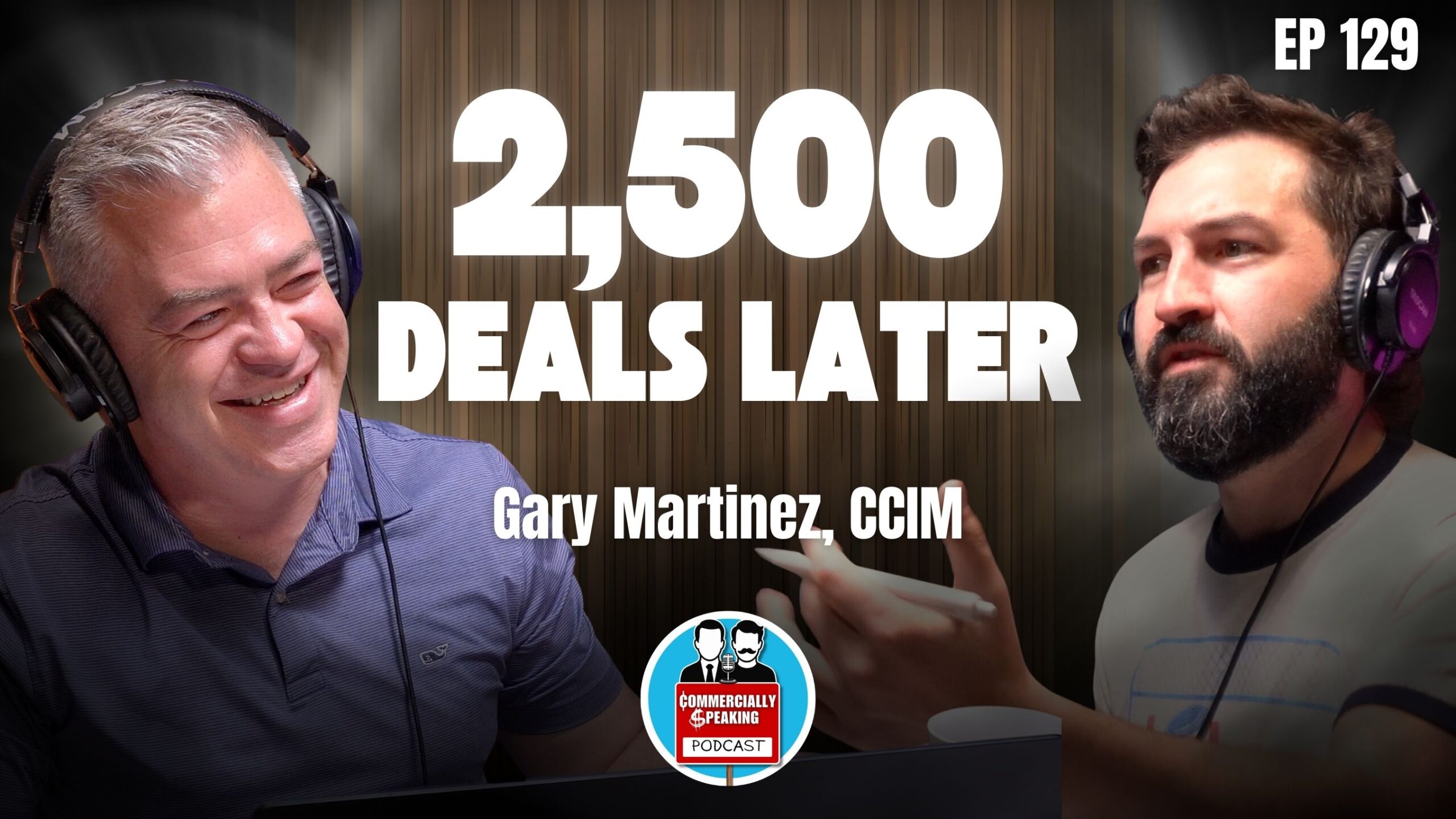 Episode 129: How Top Brokers Actually Think | Gary Martinez, CCIM